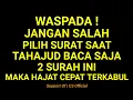 Download Lagu JANGAN SALAH PILIH SURAT SAAT TAHAJJUD BACA SAJA 2 SURAT INI MAKA HAJAT CEPAT TERKABUL