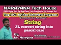 Python String Convert string pascal Case Mr Narayana Narayana Tech House 9010607010