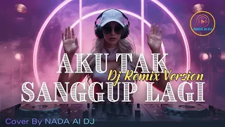 dj remix aku tak sanggup lagi st12 2005 cover by nada al dj fyp nostslgia tiktokviral