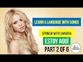 Learn Spanish with Shakira Estoy Aqui Part 2 of 6