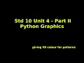 Class 10 Unit 4 - Python Graphics Part 2