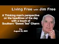 Living Free with Jim Free A Thinking man s perspective for August 22 2021