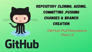 GitHub Pull Requests Part 3 - Repository Cloning Branching Adding Committing Pushing Changes