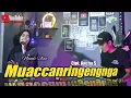 MUACCANRINGENGNGA - ANCHA S COVER BY PROJECT 17 || EDISI SANTAI