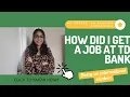 HOW CAN YOU GET A JOB AT TD BANK AS AN INTERNATIONAL STUDENT IN CANADA THIS IS HOW I DID IT