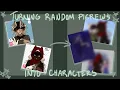 turning randomized picrews into characters again