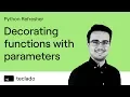 Decorating functions with parameters - Python Refresher