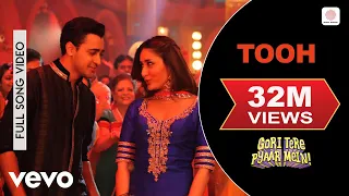 Tooh Full Video Gori Tere Pyaar Mein Kareena Kapoor Imran Khan Mika Singh Mamta Sharma 