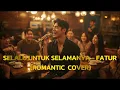 Lagu SELALU UNTUK SELAMANYA-FATUR (ROMANTIC  COVER)