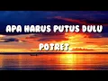 Download Lagu Apa Harus Putus Dulu - Potret (Lyrics)