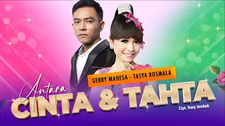 antara cinta dan tahta gerry mahesa feat tasya rosmala original artist om adella