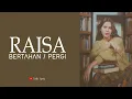 Download Lagu RAISA -  BERTAHAN ATAU PERGI