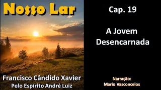 Nosso Lar - Chico Xavier - Cap. 19 - A Jovem Desencarnada - Audiolivro - Voz Humana