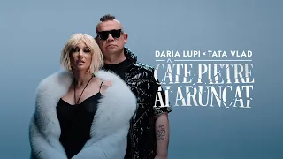 Daria Lupi x Tata Vlad - Cate pietre ai aruncat