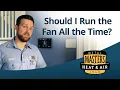 Should I Run the Fan on My HVAC System All the Time
