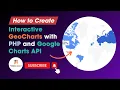 How to Create GeoCharts with PHP and Google Charts API