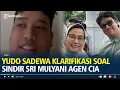 Download Lagu Yudo Sadewa Klarifikasi Soal Postingan Sindir Sri Mulyani, Sebut Agen CIA Ternak Mulyono