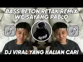 Download Lagu DJ BASS BETON RETAK REMIX WC SAYANG PABLO SEWA NGEGAS VIRAL TIKTOK 2023