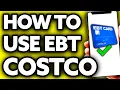 How To Use EBT Card At Costco Very Easy