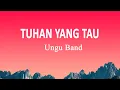 Download Lagu Ungu - Tuhan Yang Tahu (Lirik Lagu)