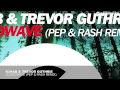 R3hab & Trevor Guthrie - Soundwave (Pep & Rash Remix)