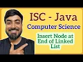 ISC Class 12 Computer Science Java Program to Insert Node at End of Linked List