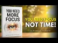 You Don t Need More Time You Need More Focus book
