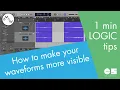 How to make your waveform larger in Logic why can t I see my waveform - 1 minute LOGIC tips