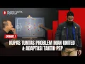 Download Lagu Apakah Salah Sistem? Apakah Salah Pelatih? Atau Pemain? Bedah Masalah Man United