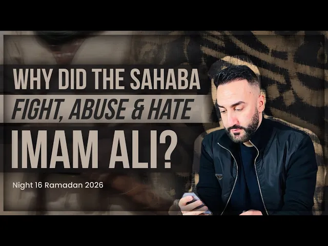 ⁣16. Why Did The Sahaba Fight, Abuse & Hate Imam Ali? | Sayed Ammar Nakshawani | Ramadan 2026