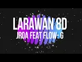 JRoa - Larawan Ft.Flow G 8D Audio