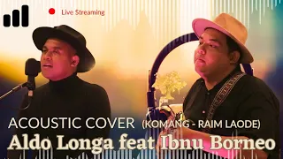 Download KOMANG - RAIM LAODE || COVER BY ALDO LONGA feat IBNU BORNEO #komang #raimlaode #cover MP3