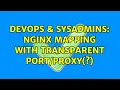 DevOps SysAdmins Nginx mapping with transparent 2 Solutions