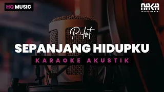 Download SEPANJANG HIDUPKU - PILOT KARAOKE AKUSTIK MP3