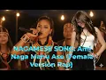 Lagu NEW RELEASE NAGAMESE SONG | Ami Naga Manu Ase (Female Version Rap) 🔥
