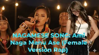 new release nagamese song ami naga manu ase female version rap 