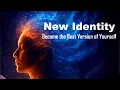New Identity - Meditation to Become the Best Version of Yourself Fan Made Meditation
