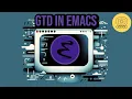 My GTD Emacs Workflow Getting Things Done