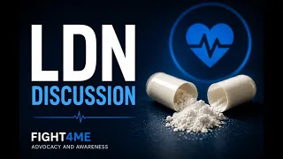 M E CFS LDN Discussion