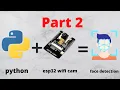 esp32 face Detection with python part 2 getting output from esp32 and face detection with python