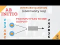 Merge n Normalize two input files - Abinitio Interview Qs Solved