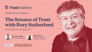 Trust Builders with Rory Sutherland - The Science of Trust for Customer Experience