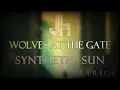 Wolves At The Gate - Synthetic Sun Lyrics "JesLa Music"