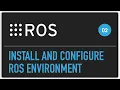ROS tutorial install and configure ROS environment