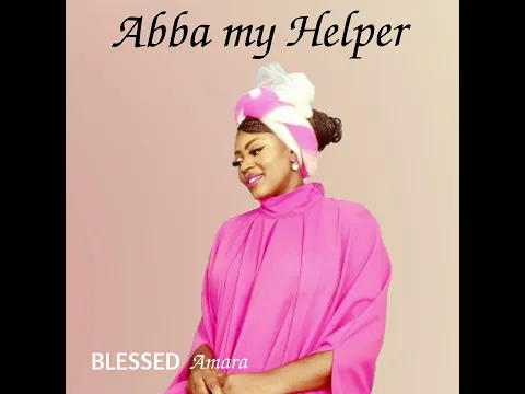 Download MP3 Blessed Amara - Abba my Helper