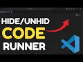 How to unhide or hide code runner in vs code step by step