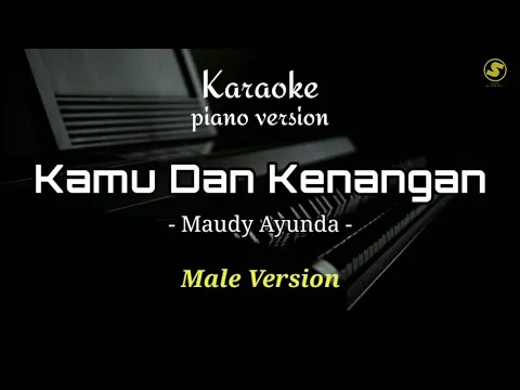 Download MP3 Kamu Dan Kenangan - Maudy Ayunda | Male Version ( Karaoke Piano )