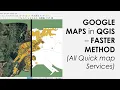 Fastest way to add google maps in QGIS and other QUICK MAP SERVICES