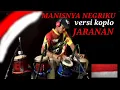 Download Lagu MANISNYA NEGRIKU~versi koplo+jaranan(cover kendang) spesial AGUSTUS