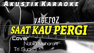 Download SAAT KAU PERGI - VAGETOZ (KARAOKE AKUSTIK) | COVER NABILA FT.TRI SUAKA MP3